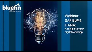 WEBINAR SAP BW/4HANA: ADDING IT TO YOUR DIGITAL ROADMAP | SAP BW/4HANA | Bluefin Solutions