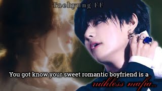 You got know your sweet romantic boyfriend is a ruthless mafia...{1/2}[ Taehyung FF]