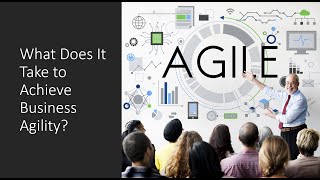 What Does It Take to Achieve Business Agility