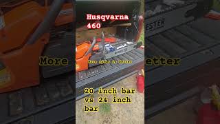 Husqvarna 460 Rancher  24-inch bar is too much? #chainsaw