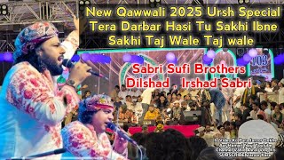 Tera Darbar Hasi Taj Wale New Qawwali "Sufi Sabri Brothers "New Qawwali Ursh Special 2025