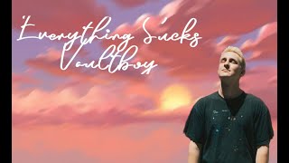 Vaultboy - Everything Sucks (lyrics)