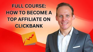 FULL AFFILIATE MARKETING COURSE: Become A Top-1% ClickBank Seller By Using The ClickBank Algorithm