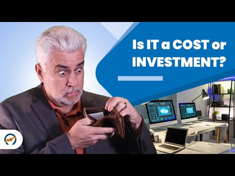 Is IT a Cost or Investment for Your Business?
