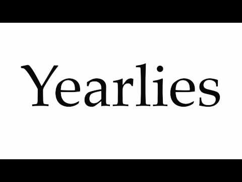 How to Pronounce Yearlies