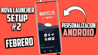 PERSONALIZACIÓN Android MES DE FEBRERO - NOVA LAUNCHER SETUP 2022