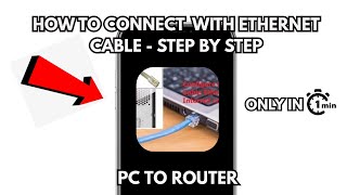 HOW TO CONNECT PC TO ROUTER WITH ETHERNET CABLE -  STEP BY STEP