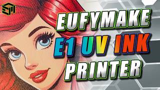 EufyMake E1 UV Printer - Getting Started Guide, Example Projects, Full Review and More!