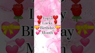 Top 5 lucky birthday month💝💞🔝#trending #viralshorts #youtubeshorts #shrot