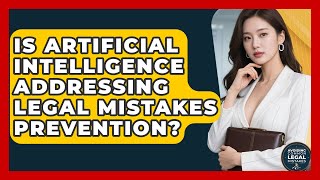 Is Artificial Intelligence Addressing Legal Mistakes Prevention?