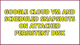 Google cloud VM and scheduled snapshots on attached persistent disk