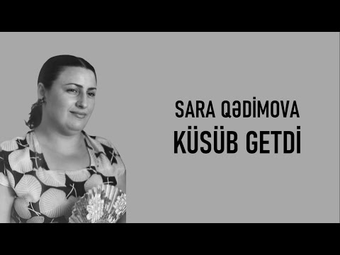 Sara Qədimova - Küsüb Getdi (lyrics)