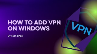 How to Add VPN on Windows | VPN for PC Windows |
