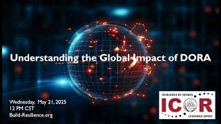Understanding the Global Impact of the Digital Operational Resilience Act DORA