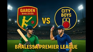 #live Bhalessa Premier League Season 1 BPL GARDEN BHALESSA VS CITY BOYS