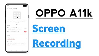 OPPO A11K Screen Recording Feature