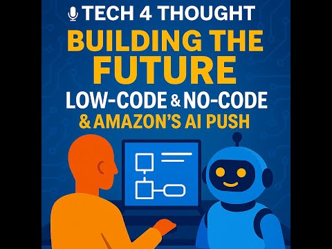 Tech 4 Thought | Episode 7: Low-Code, No-Code & Amazon’s AI Revolution