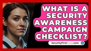 What Is A Security Awareness Campaign Checklist? - SecurityFirstCorp.com