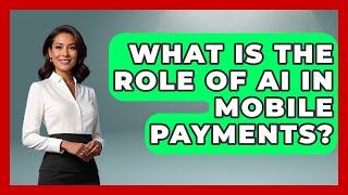 What Is The Role Of AI In Mobile Payments? - Learn About Economics