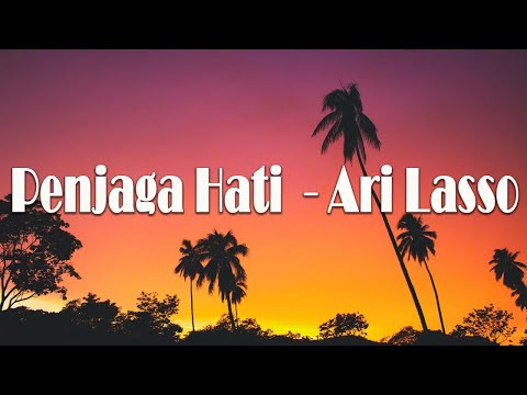 PENJAGA HATI  - ARI LASSO - LIRIK VIDEO