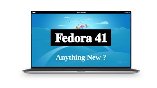 Fedora 41 - Review | Is there Anything New on This One?