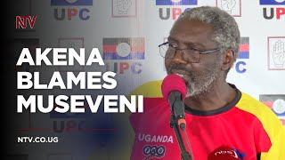 Akena accuses president Museveni for UPC woes