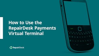 How to Set Up & Use the RepairDesk Payments Virtual Terminal – RepairDesk