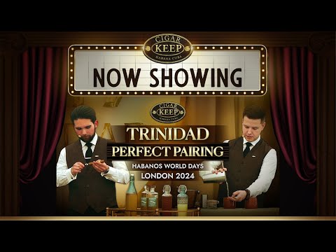 Now Showing on Cigar-Keep: Trinidad Perfect Pairing | Habanos World Days London | Hunters & Frankau