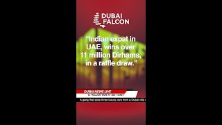 Dubai News - Expat wins 11 Million - #shorts #dubainews