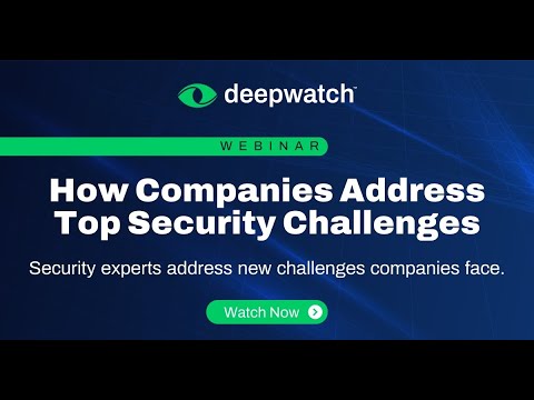 Webinar | How Companies Address Top Security Challenges | Deepwatch