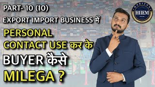 How to find buyers in Export import Business by Using Personal Contact By Sagar Agravat