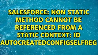Non static method cannot be referenced from a static context: Id AutocreatedConfigSelfReg
