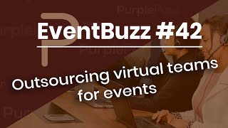 The EventBuzz Podcast: Outsourcing virtual teams for events
