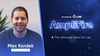 The Ultimate Vision for Lisk | Max Kordek