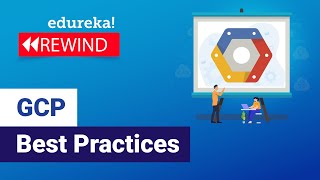 GCP Best Practices | Google Cloud Platform Training | Edureka Rewind - 6