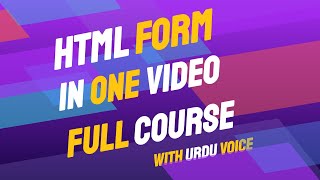 LEARN HTML FORM IN ONE VIDEO | HTML FORM COMPLETE TUTORIAL IN HINDI/URDU | HTML FORM CRASH COURSE
