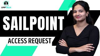 SailPoint Access Request | Access Request in SailPoint | SailPoint Online Course | UppTalk