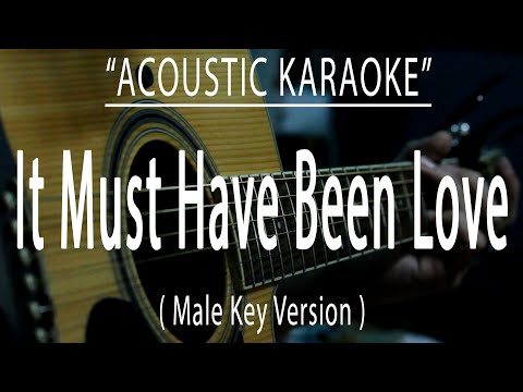 It Must Have Been Love - Male Key Version (Acoustic karaoke)