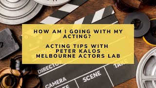 How Am I Going With My Acting | Acting Tips With Peter Kalos