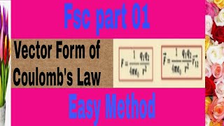 Vector Form of Coulomb Law || Easy method to Understand ||  Urdu \ Hindi