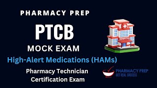 PTCB, PTCE Pharmacy Technician Certification Exam MOCK High-Alert Medications [NAPLEX, PEBC, FPGEE]