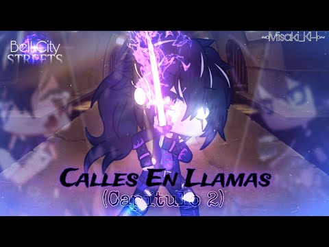 Bell City Streets: "Calles En Llamas" - Capítulo 2 - Collab: ‎@Ryan904Gachaclub   + ~•Misaki_KH•~