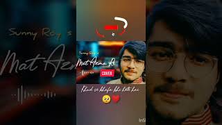 Khud se khafa bhi hote hai 💗 #cover #sunnyroy #matazmare #kk #shorts #music #viral #trending