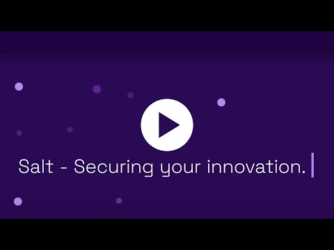 Salt: Securing your innovation video