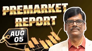 Pre Market Report 05-Aug-2025