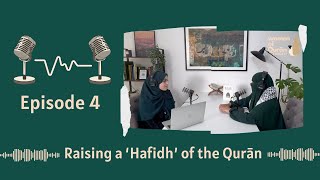 Episode 4 | Raising a 'Hafidh' of the Qurān