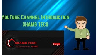 My new channel introduction  |SHAMS TECH|