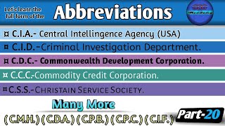 Abbreviation: C.C.C; C.D.A; C.D.C; C.P.B; C.S.S; C.P.C; C.I.A; C.I.D; C.I.F. Full form || Part-20