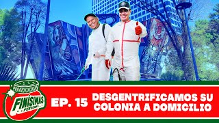 DESGENTRIFICAMOS SU COLONIA A DOMICILIO - Finísimas personas con Gianni Pex y Rulo Matias