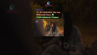 AI Celebrities: The New Hollywood Stars 🌟🎭 #Entertainment #Future #Hollywood #Movies #TV #Music P2